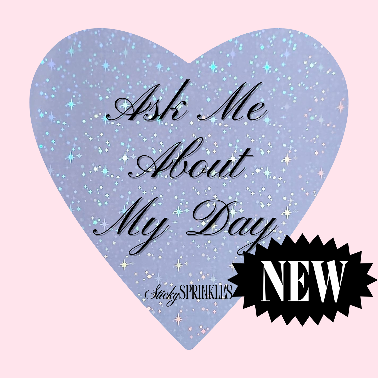 “Ask Me About My Day” Vinyl Sticker