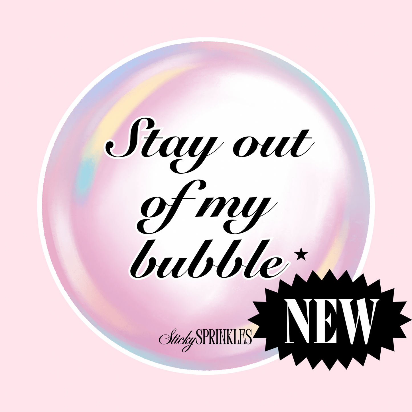 “Stay Out of My Bubble” Vinyl Sticker